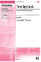 Three Jazz Carols SATB Mixed voices
