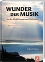 Wunder der Musik Von der Musik Europas aus 2000 Jahren Hardcover