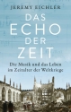 Das Echo der Zeit Die Musik und das Leben im Zeitalter der Weltkriege Hardcover