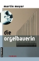 Die Orgelbauerin  Roman Paperback