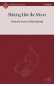 Shining Like the Moon Gemischter Chor mit Begleitung Chorpartitur