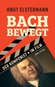 Bach bewegt - der Komponist im Film   Hardcover