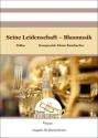 Seine Leidenschaft - Blasmusik Blasorchester Direktion + Stimmen