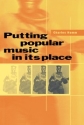 Putting Popular Music in its Place  Paperback