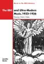 The BBC and Ultra-Modern Music, 19221936 Shaping a Nation's Tastes Paperback