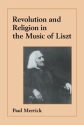 Revolution and Religion in the Music of Liszt  Paperback
