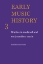 Early Music History Studies in Medieval and Early Modern Music Paperback