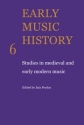 Early Music History Studies in Medieval and Early Modern Music Paperback