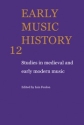 Early Music History Studies in Medieval and Early Modern Music Paperback