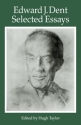 Edward J Dent: Selected Essays  Paperback