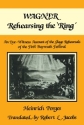 Wagner Rehearsing the 'Ring' An Eye-Witness Account of the Stage Rehearsals of the First Bayreuth Festival Paperback