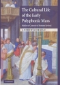 The Cultural Life of the Early Polyphonic Mass Medieval Context to Modern Revival Hardback