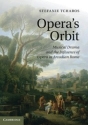 Opera's Orbit Musical Drama and the Influence of Opera in Arcadian Rome Hardback