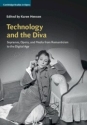 Technology and the Diva Sopranos, Opera, and Media from Romanticism to the Digital Age Hardback
