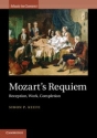 Mozart's Requiem Reception, Work, Completion Hardback