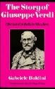 The Story of Giuseppe Verdi Oberto to Un Ballo in Maschera Paperback