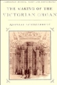 The Making of the Victorian Organ  Hardback