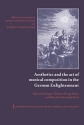 Aesthetics and the Art of Musical Composition in the German Enlightenment Selected Writings of Johann Georg Sulzer and Heinrich Christoph Koch Hardback