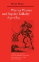 Warrior Women and Popular Balladry 16501850  Hardback