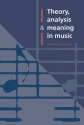 Theory, Analysis and Meaning in Music  Hardback