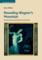 Rounding Wagner's Mountain Richard Strauss and Modern German Opera Hardback