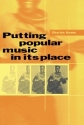 Putting Popular Music in its Place  Hardback