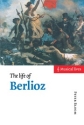 The Life of Berlioz  Hardback