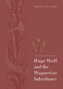 Hugo Wolf and the Wagnerian Inheritance  Hardback