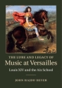 The Lure and Legacy of Music at Versailles Louis XIV and the Aix School Hardback