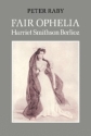 Fair Ophelia A Life of Harriet Smithson Berlioz Paperback