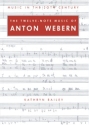 The Twelve-Note Music of Anton Webern Old Forms in a New Language Paperback