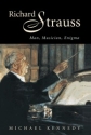 Richard Strauss Man, Musician, Enigma Hardback