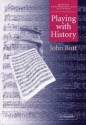 Playing with History The Historical Approach to Musical Performance Hardback