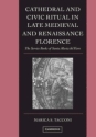Cathedral and Civic Ritual in Late Medieval and Renaissance Florence The Service Books of Santa Maria del Fiore Hardback