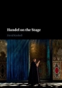 Handel on the Stage  Hardback