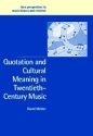 Quotation and Cultural Meaning in Twentieth-Century Music  Hardback