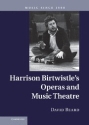 Harrison Birtwistle's Operas and Music Theatre  Hardback