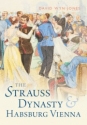 The Strauss Dynasty and Habsburg Vienna  Hardback