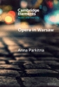 Opera in Warsaw A City of the European Enlightenment Paperback
