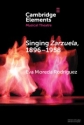 Singing <i>Zarzuela</i>, 18961958 Approaching Portamento and Musical Expression through Historical Recordings Paperback