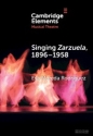 Singing <i>Zarzuela</i>, 18961958 Approaching Portamento and Musical Expression through Historical Recordings Hardback