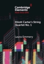 Elliott Carter's String Quartet No. 1 Myths, Narratives, and Cold War Cultural Diplomacy Hardback