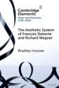 The Aesthetic System of Franois Delsarte and Richard Wagner Catholicism, Romanticism, and Ancient Music Paperback