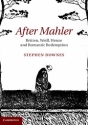 After Mahler Britten, Weill, Henze and Romantic Redemption Hardback