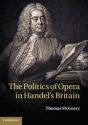 The Politics of Opera in Handel's Britain  Hardback
