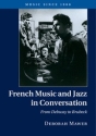 French Music and Jazz in Conversation From Debussy to Brubeck Hardback