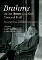 Brahms in the Home and the Concert Hall Between Private and Public Performance Hardback
