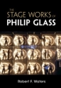 The Stage Works of Philip Glass  Hardback