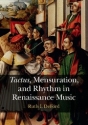 Tactus , Mensuration and Rhythm in Renaissance Music  Hardback