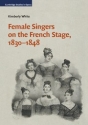 Female Singers on the French Stage, 18301848  Hardback